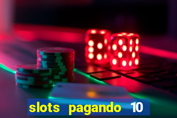 slots pagando 10 no cadastro